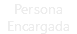 Persona Encargada
